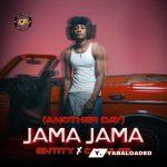 Entity – Jama Jama (Another Day)