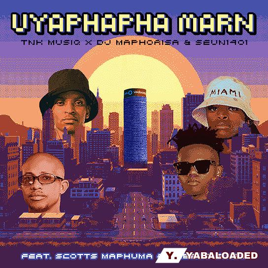 Cover art of TNK MusiQ – Uyaphapha Marn Ft Dj Maphorisa, Seun1401, Scotts Maphuma & Kabelo Sings